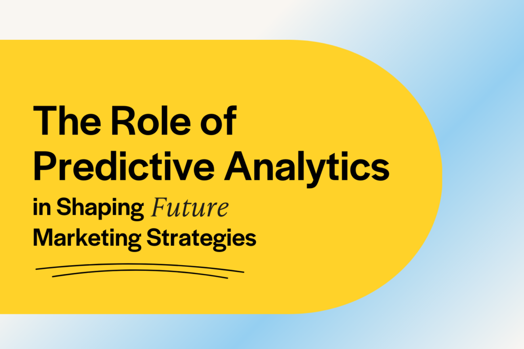 The Role of Predictive Analytics in Shaping Future Marketing Strategies